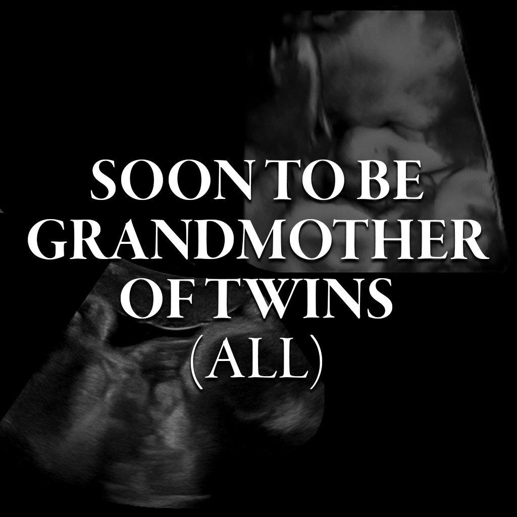 ALL SOON-TO-BE GRANDMOTHERS OF TWINS